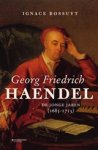 Ignace Bossuyt - George Friedrich Haendel. De jonge jaren (1685-1713) Ignace Bossuyt - George Friedrich Haendel. De jonge jaren (1685-1713)