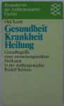 Koob, Olaf - Gesundheit Krankheit Heilung Grundbegriffe einer menschengemassen Heilkunst in der Anthroposophie Rudolf Steiners