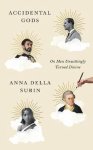 Anna Della Subin - Accidental Gods