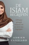 Adrien Candiard - De Islam begrijpen Of beter gezegd, waarom we er niets van begrijpen