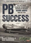 Overall, Mario & Dan Hagedorn - PB Success. The CIA's Covert Operation to Overthrow Guatemalan President Jacobo Arbenz June-July 1954