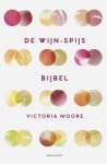 Victoria Moore - De Wijn-Spijsbijbel
