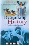 Ed Rayner, Ron Stapley - Debunking History. 151 Popular Myths Exploded