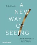Kelly Grovier 122492 - A New Way of Seeing The History of Art in 57 Works