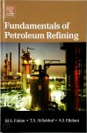 Fahim, Mohamed A.,  Al-Sahhaf, Taher A.,  Elkilani, Amal - Fundamentals of Petroleum Refining