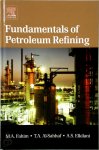 Fahim, Mohamed A., Al-Sahhaf, Taher A., Elkilani, Amal - Fundamentals of Petroleum Refining