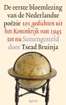 Tsead Bruinja 58370 - De eerste bloemlezing van de Nederlandse poëzie 101 gedichten uit het Koninkrijk van 1945 tot nu