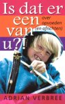 Verbree, Adrian - Is dat er een van u?! Over opvoeden (en africhten)