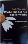 Vansant, Bob - Wacht niet tot het donker wordt - antidepressieboek