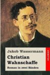 Jakob Wassermann - Christian Wahnschaffe