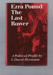 Heymann David C. - Ezra Pound: the last Rower, a Political Profile.