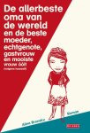 Alina Bronsky - De allerbeste oma van de wereld en de beste moeder, echtgenote, gastvrouw en de mooiste vrouw ooit (volgens haarzelf)