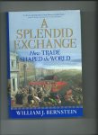 Bernstein, William J. - A Splendid Exchange. How Trade Shaped the World