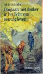Schilder, Aleid - OMGAAN MET DONKER IN HET LICHT VAN EEUWIG LEVEN.