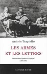 TRAPIELLO Andrés - Les Armes et les lettres. Littérature et guerre d’Espagne (1936-1939)