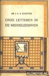 Knuttel, Dr. J.A.N. - Onze letteren in de Middeleeuwen