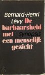 Bernard-Henri Lévy 22844 - De barbaarsheid met een menselijk gezicht
