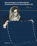 Chiara Franceschini (ed) - Sacred Images and Normativity: Contested Forms in Early Modern Art