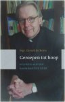 Mgr. Gerard de Korte - Geroepen tot hoop - Bouwen aan een barmhartige kerk