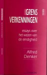 Denker, Alfred - Grensverkenningen: Essays over het wezen van de eindigheid