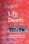 Hayes , Charlie . [ ISBN 9780976661986 ] 1619 - Life After Death . (The amazing journey of spiritual awakening . A formeren racing driver's Story of waking up From a living nightmare ... . )   This text - and the Energy of Love from which it arose - is pointing to something that you don't know -