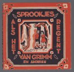 Jacob Grimm - Als het regent : sprookjes van Grimm en anderen.