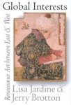 Lisa Jardine, Jerry Brotton - Global interests Renaissance art between East and West