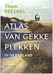 T. Breukel - ATLAS VAN GEKKE PLEKKEN IN NEDERLAND