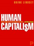 Lindsey, Brink - Human Capitalism - How Economic Growth / How Economic Growth Has Made Us Smarter-and More Unequal.