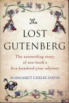 DAVIS, Margaret Leslie - The Lost Gutenberg. The Astounding Story of One Book's Five-Hundred-Year Odyssey.