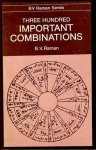 Raman, B.V. - Three Hundred Important Combinations