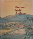 [Red.] Wim Ravesteijn, [Red.] Jan Kop - Bouwen in de Archipel Burgerlijke openbare werken in Nederlands-Indië en Indonesië 1800-2000
