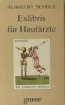 Scholz, Albrecht. - Exlibris für Hautärtze. Scholz, Albrecht. - Exlibris für Hautärtze.