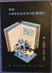 PROSPECTUS. - Prospectus De Spiegelserie. Uitgeverij Zomer en Keuning, Wageningen. Maakt uw huis gezelliger! Uw leven rijker!