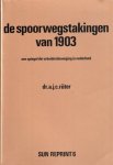 Ruter, A.J.C. - De spoorwegstakingen van 1903, een spiegel der arbeidersbeweging in Nederland