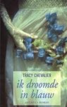 Chevalier,Tracy - Ik droomde in blauw