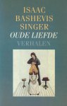 Isaac Bashevis Singer - Oude liefde en andere verhalen / druk 1