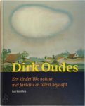Rob Smolders - Dirk Oudes Een kinderlijke natuur, met fantasie en talent begaafd