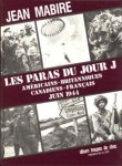 MABIRE, JEAN - Les paras du jour J. Americains- Brittanniques-Canadiens-Français