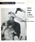 WEBER, Bruce - Hotel Room with a View - Photographs by Bruce Weber.
