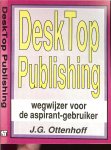 Ottenhoff   J.G. - DeskTop publishing  .. Wegwijzer voor de aspirant - Gebruiker
