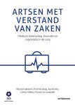 Wessel Fuijkschot [Red.], Ruth Versteeg [Red.], Jop Verweij [Red.], Carina Hilders [Red.], Marcel Levi [Red.] - Artsen met verstand van zaken: medisch leiderschap, financiering en organisatie in de zorg