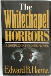 Edward B. Hanna - The Whitechapel Horrors