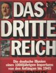 Bradley, John - Das dritte Reich. Die deutsche Illusion eines 1000jährigen Imperiums von den Anfängen bis 1945