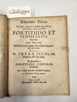Corfinius, Christianus; Praeses: Pechlin, Petrus - Disputatio Ethica Virtutes, quae secundum appetitum informandum versantur, ut sunt fortitudo et temperantia. Continens Divino fretis auxilio. In inclyta Academia Rhodopolitana permissu seperiorum. Preaside M. Petro Pechlin Rostoch SS. Th. Stud...