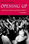 James Farrer 210927 - Opening Up: Youth Sex Culture & Market Reform in Shanghai