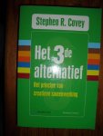 Covey, Stephen R. - Het 3de alternatief. Het principe van creatieve samenwerking