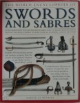Harvey J. S. Withers - The World Encyclopedia of Swords and Sabres An authoritative history and visual directory of edged weapons from around the word, shown in more than 800 stunning colour pictures