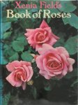 Xenia Field - Xenia Field's Book of Roses