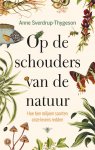 Anne Sverdrup-Thygeson 170263 - Op de schouders van de natuur: Hoe tien miljoen soorten onze levens redden